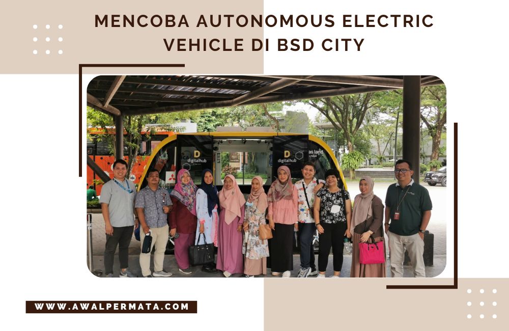 Mencoba Autonomous Electric Vehicle Di BSD