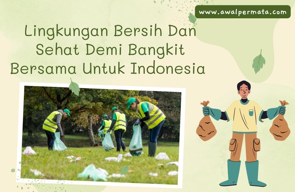 Lingkungan Bersih Dan Sehat Demi Bangkit Bersama Untuk Indonesia